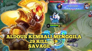 ALDOUS KEMBALI MENGGILA 29 KIL + SAVAGE - mobile legend