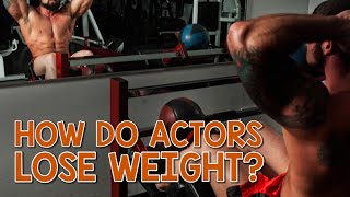 How Do Actors Lose Weight?