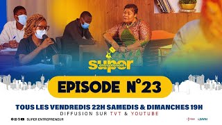 TELEREALITE SUPER ENTREPRENEUR (Episode 23)