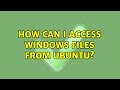 Ubuntu: How can I access Windows files from Ubuntu? (2 Solutions!!)