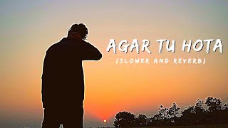 Agar Tu Hota To Lofi -Slower And Reverb। Ankit Tiwari - Baaghi