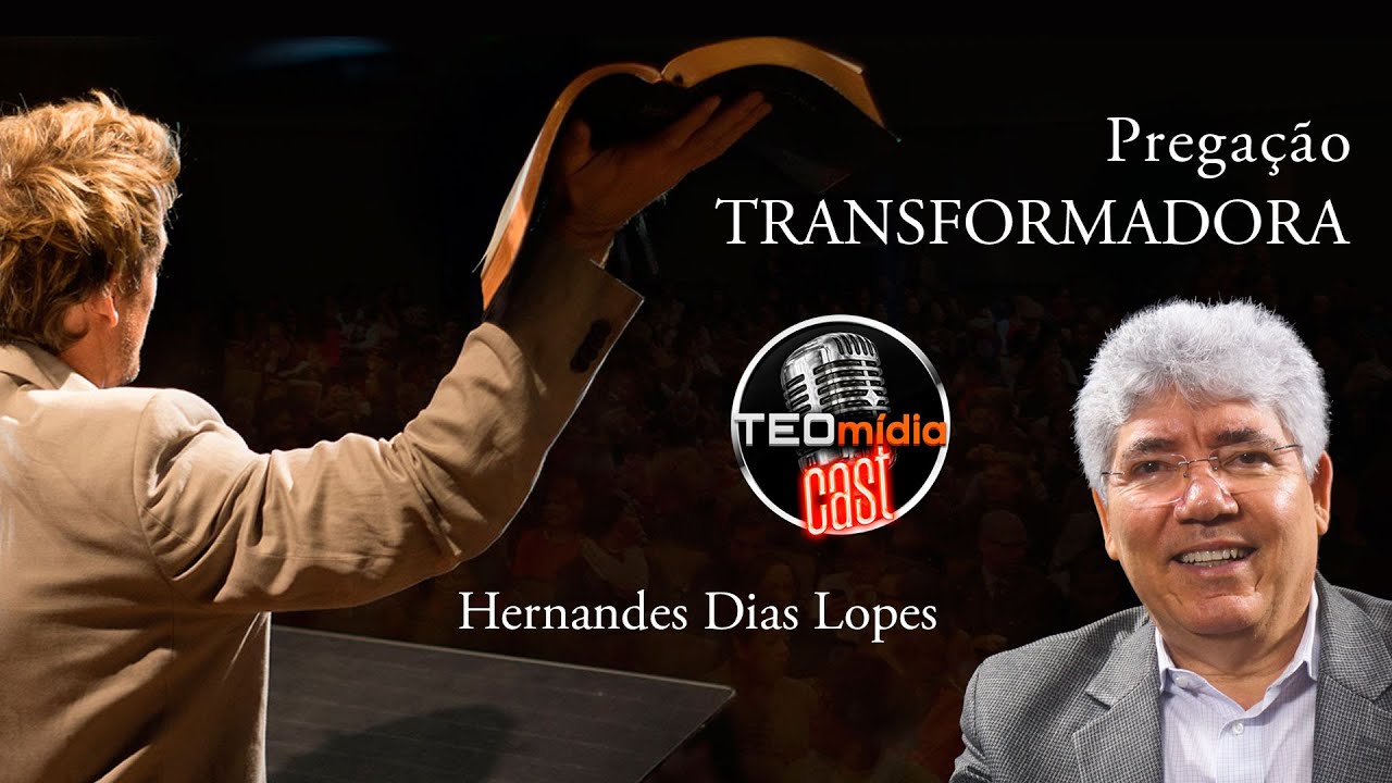 Pregação Transformadora Rev Hernandes Dias Lopes Youtube