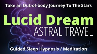 Out of Body Sleep Hypnosis | Journey To The Stars | Black Screen Astral Travel Experience