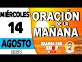 Oración de la Mañana de hoy Miércoles 14 de Agosto de 2024