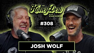 HoneyDew Podcast #308 | Josh Wolf (Pt4)