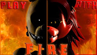 [SFM FNAF]  PLAY WITH FIRE!