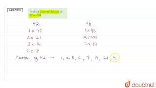 Find the common factors of: 42 and 98 | 6 | PLAYING WITH NUMBERS | MATHS | ICSE | Doubtnut