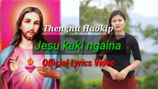 Thengnu Haokip - Jesu kaki ngaina (Official Lyrics Video) 🎬