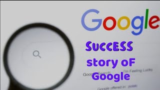 गूगल की कामयाबी की कहानी? how to success in google