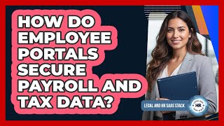 How Do Employee Portals Secure Payroll And Tax Data?
