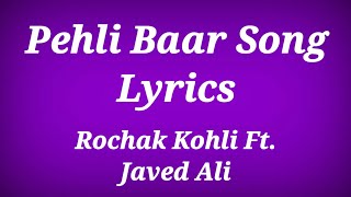 Pehli Baar Lyrics - Rochak Kohli,Javed Ali ll Pehli Baar Song Lyrics ll Lyrics Pehli Baar Song