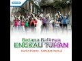 betapa baiknya engkau tuhan feat. sahabat pemuji