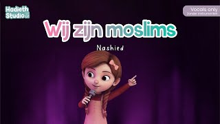 Hadieth Studio - Wij zijn moslims Nashied | Vocals only