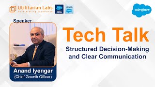 Tech Talks | Structured Decision-Making and Clear Communication​ | Salesforce