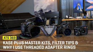 Kase Plus Master Kits, Filter Tips & Why I Use Threaded Adapter Rings (ATS 369)