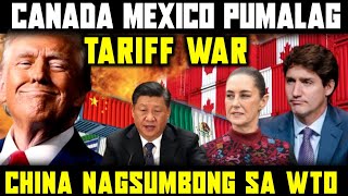 CANADA AT MEXICO PUMALAG KAY TRUMP | CHINA HUMINGI NG SAKLOLO!