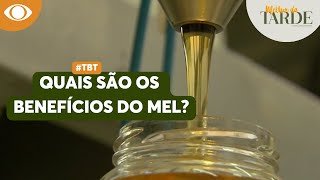 #TBT: Quais são os benefícios do mel? Ingrediente pode ser grande aliado da saúde | Melhor da Tarde