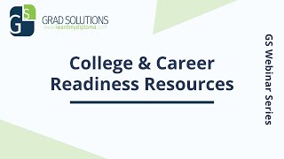 Grad Solutions Webinar Series: College & Career Readiness Resources