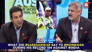 What did #SaeedAnwar say to #MoinKhan during his record 194 against #India in #Chennai?