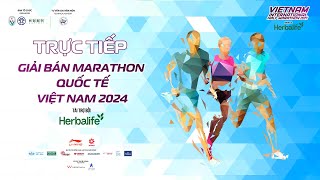 🛑TRỰC TIẾP | Giải chạy Bán Marathon Quốc tế Việt Nam 2024 tài trợ bởi Herbalife