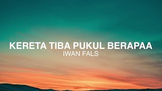 Iwan Fals - Kereta Tiba Pukul Berapa - Lirik Lagu Nostalgia