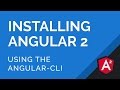 How to Install Angular 2 with the Angular-cli