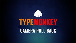 TypeMonkey Tip: Camera Pull Back