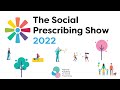 Social Prescribing Show 2022- Building a Global Social Prescribing Movement