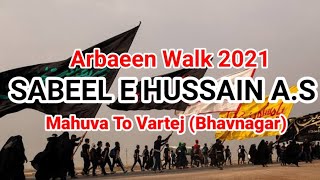Arbaeen Walk 2021 || Sabeel E Hussain A.S || Mahuva To Vartej (Bhavnagar)