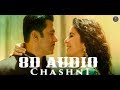 8D Audio - Chashni Song - Bharat  Salman Khan, Katrina Kaif - New Bollywood Song 2019