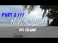 WISATA KEPULAUAN KEI & NGINAP DI PANTAI NGURBLOAT (PASIR PANJANG) || PART 2