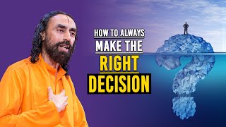 1 Key To Always Take The Right Decision In Life - Swami Mukundananda