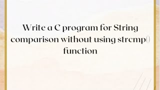 write a c program for string comparison without using strcmp() function