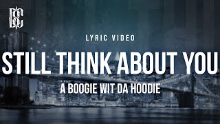 A Boogie wit da Hoodie - Still Think About You | Lyrics