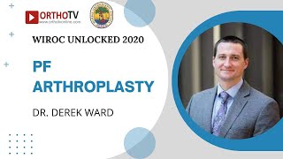 WIROC UNLOCKED 2020 : PF arthroplasty - Dr. Derek Ward