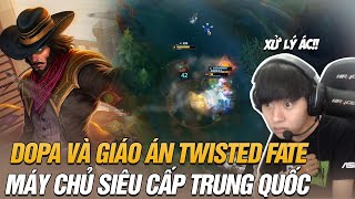 DOPA VÀ GIÁO ÁN TWISTED FATE QUEN THUỘC GÁNH TEAM CỰC GẮT TẠI MÁY CHỦ SIÊU CẤP TRUNG QUỐC