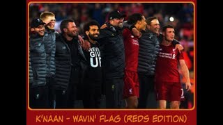 K'NAAN Wavin' Flag - LIVERPOOL EDITION (Motivation as they head to MADRID) 🔴⚽