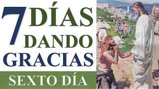 SIETE DÍAS DANDO GRACIAS | SEXTO DÍA | ORACIONES DE LIBERACIÓN PARA RECIBIR LA BENDICIÓN