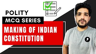 Making of Indian Constitution MCQs & Explanation | MCQ Series | Constituent Assembly | SSC, UPSC |