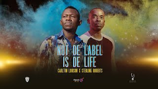 NOT DE LABEL IS DE LIFE (Audio) - Carlton Louison x Sterling Roberts