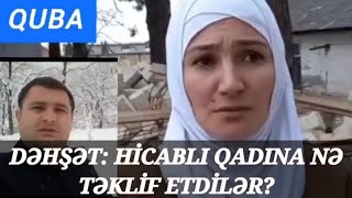 Qubada baş verən hadisə ilə bağlı hicablı qadın yenidən danışdı: Bələdiyyə sədrini yıxıb -sürüdü