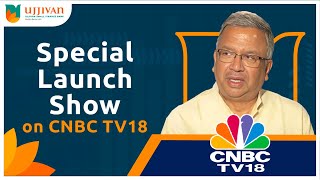 CNBC TV 18 Explores the Launch of Ujjivan Small Finance Bank Launch in a Panel Discussion