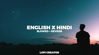 Hindi x English Slowed + Reverb #lofimusic #loficreator