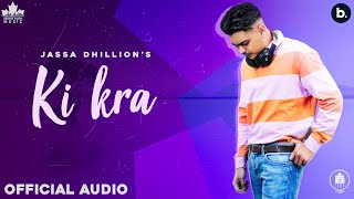 Ki Kra (Official Song) Jassa Dhillon | Gur sidhu | Punjabi Songs 2021