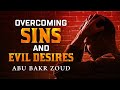 Overcoming Sins & Evil Desires | Abu Bakr Zoud