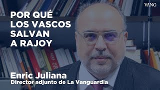 Por qué el PNV salva a Rajoy | Enric Juliana