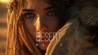 Desert Music - The Year Mix Vol.1 [Chill \u0026 Ethnic Deep 2024]