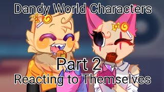 Dandy's World Characters Reacting to Themselves (Part 2!) • ☆Rosy Berry☆ • (Read Desc.) #react #dw