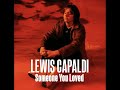 Lewis Capaldi  -  Someone You Loved (1 Audio Inc Remix)