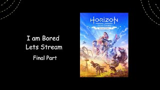 I am Bored Lets Play : Horizon Zero Dawn Remastered Final Part